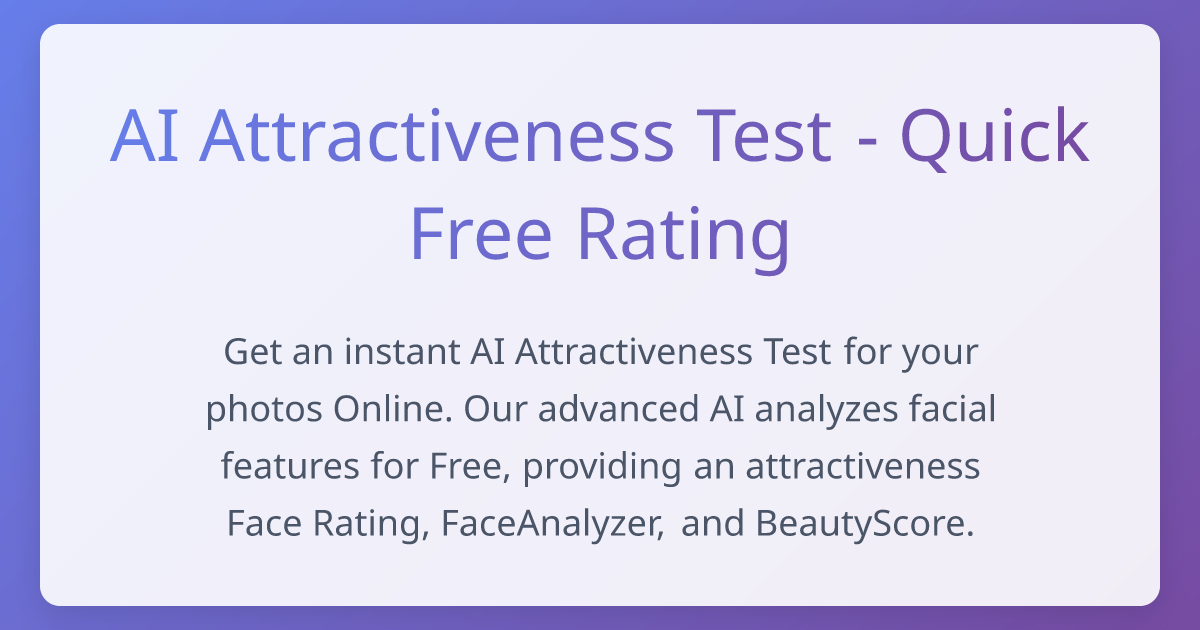 AI Attractiveness Test Get an instant AI Attractiveness Test for your